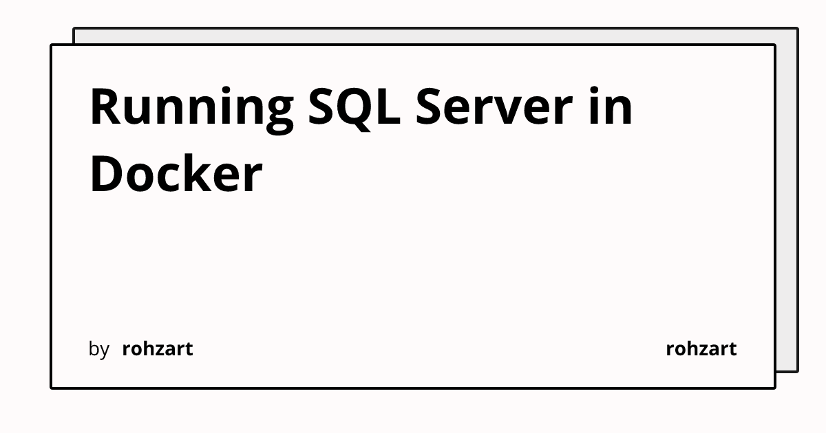 Running SQL Server in Docker | rohzart
